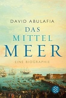 Das Mittelmeer: Eine Biographie von Abulafia, David | Buch | Zustand gut