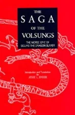 The Saga of the Volsungs: The Norse Epic of Sigurd the Dragon Slayer by Byock