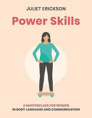 Power Skills: A Masterclass for Women in Body Language and Communication by Juli