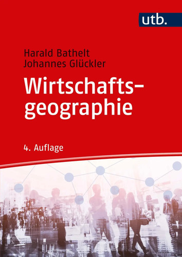 Wirtschaftsgeographie | Ökonomische Beziehungen in räumlicher Perspektive | Buch