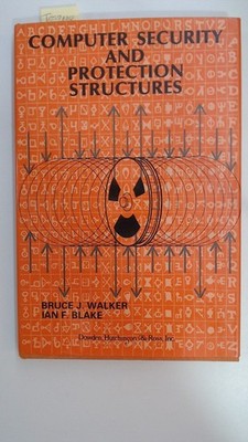Computer Security and Protection Structures, Walker, Bruce J. and Ian F. Blake: