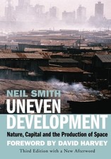 Uneven Development: Nature, Capital, And ... by Smith, Neil Paperback / softback