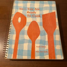 1974 4th Edition SO-YOU ARE READY TO COOK. By Mary Ann Duffie Textbook