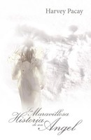 Harvey Pacay | La Maravillosa Historia De Un Angel | Taschenbuch | Spanisch