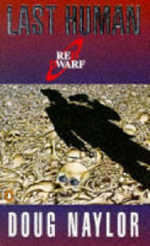 Last Human (Red Dwarf) By Doug Naylor