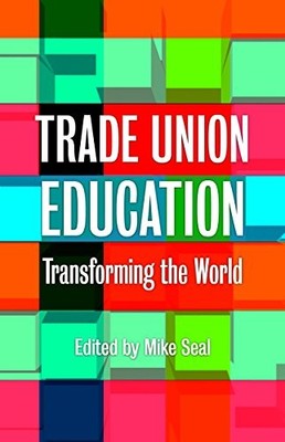Trade Union Education Transforming the World by Seal, Mike Book The Fast Free