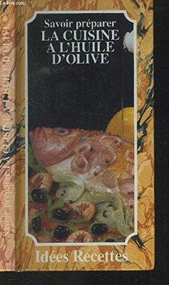 Zubereiten können: Die Küche mit Olivenöl - Dard Patrice