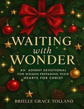 Waiting with Wonder: An Advent Devotional for Women Preparing Their Hearts for C