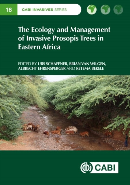 The Ecology and Management of Invasive Prosopis Trees in Eastern Africa Hardback