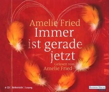 Amelie Fried - Immer Ist Gerade Jetzt