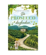 De prosecco-dagboeken: een liefdesverhaal [Bubbel-trilogie, 1], Van Gessel, Ruud
