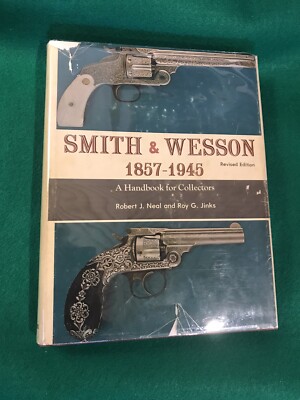 Smith Wesson 1857-1945, A Handbook for Collectors, Neal/Jinks
