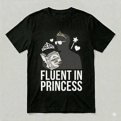 Fluent In Princess Girl Dad Shirt Funny Father's Day Dad Gift Tee