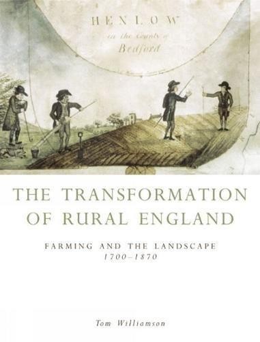 Transformation Of Rural England: Farming and the Landscape... - Tom Williamson