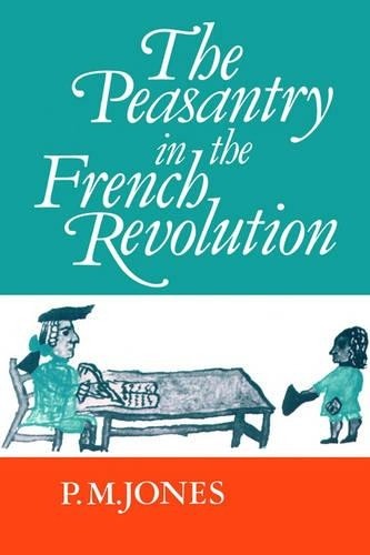 The Peasantry in the French Revolution by P. M. Jones - 9780521330701
