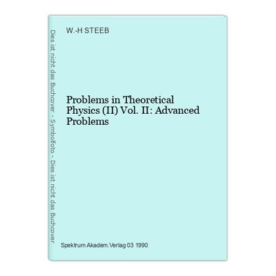Problems in Theoretical Physics (II) Vol. II: Advanced Problems STEEB, W.- 14838