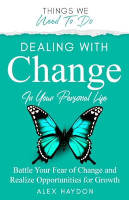Dealing With Change In Your Personal Life: Battle Your  - Paperback NEW Haydon,