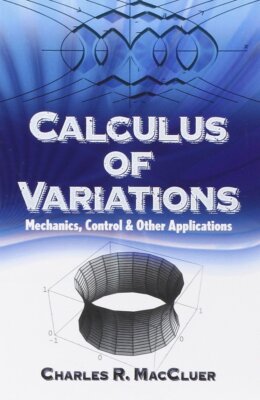 Calculus of Variations: Mechanics, Control and Other Applications (Dover Books