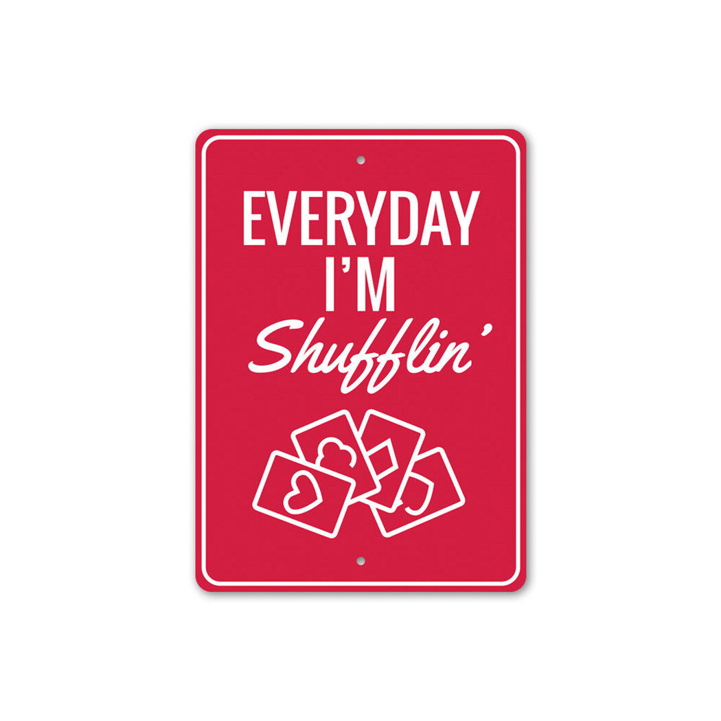 Everyday I'm Shufflin', Playing Cards, Gameroom Wall Decor, Card Play Metal Sign