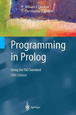 Programming in Prolog: Using The Iso S..., C.S. Mellish