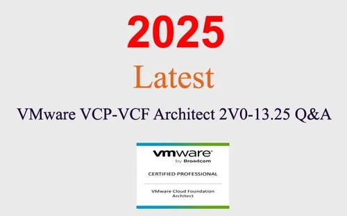 VMware VCP-VCF Architect 2V0-13.25 Q&A GUARANTEED (1 month update)