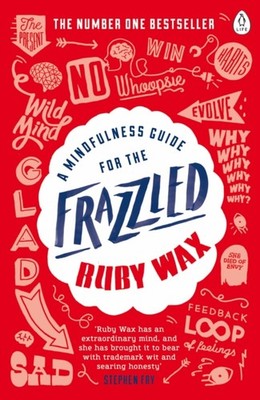 MINDFULNESS GUIDE FOR THE FRAZZLED by Ruby Wax Paperback Self Help Business
