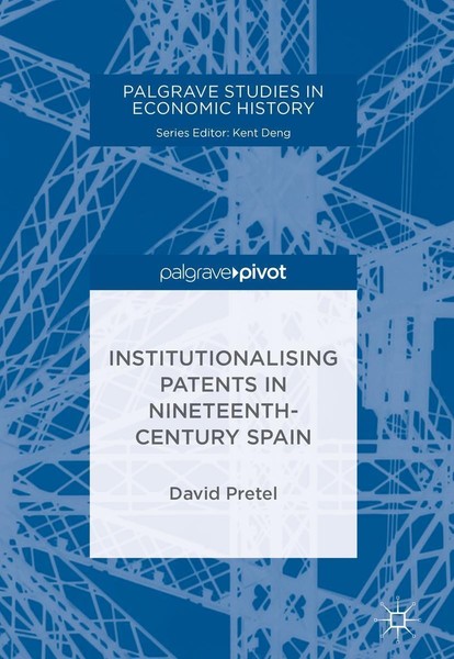 Institutionalising Patents In Nineteenth-Century Spain David Pretel-image