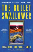 The Bullet Swallower | Elizabeth Gonzalez James | Taschenbuch | Englisch | 2024