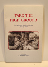 Take the High Ground - American Soldier Journey through WWII by S. Roger Koontz