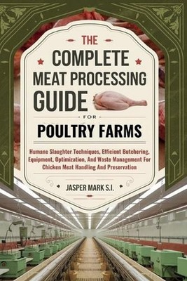 The Complete Meat Processing Guide for Poultry Farms: Humane Slaughter Technique