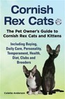 Cornish Rex Cats, the Pet Owner's Guide to Cornish Rex Cats and Kittens Includin