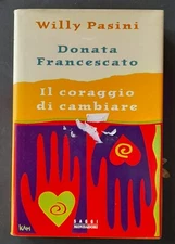 Il coraggio di cambiare di Willy Pasini, Donata Francescato