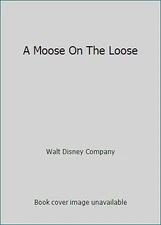 A Moose On The Loose by Walt Disney Company