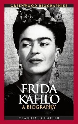 Frida Kahlo by Claudia Schaefer - 9780313349249