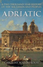 Image of Adriatic : A Two-Thousand-Year History of the Sea, Lands and Peoples, Paperba...