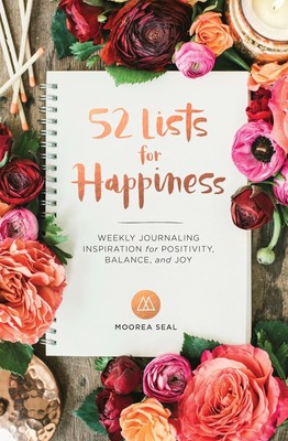 52 Lists for Happiness : Weekly Journaling Inspiration for Positivity, Balance