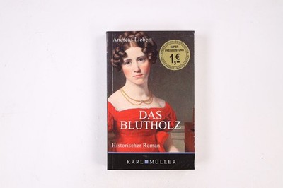 12257 Andreas Liebert DAS BLUTHOLZ Roman