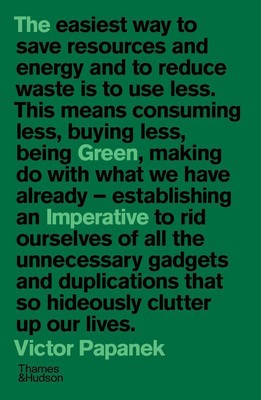 The Green Imperative: Ecology and Ethics in Design and Architecture Victor Papan