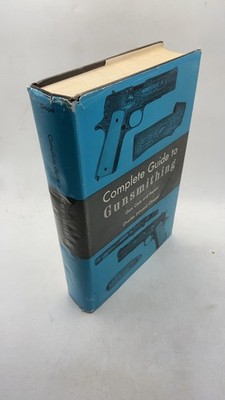 The Complete Guide to Gunsmithing: Gun Care and Repair Charles Edward Chapel ...