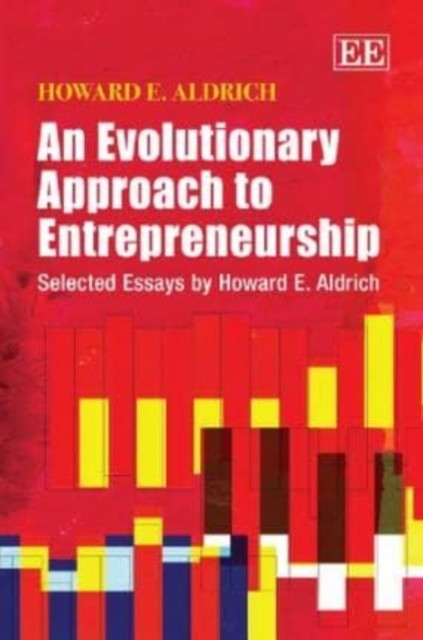 An Evolutionary Approach to Entrepreneurship – Selected Essays by Howard E. Ald…