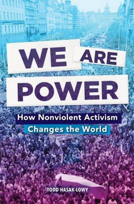 #ad #ad We Are Power : How Nonviolent Activism Changes the World Todd Has $6.46