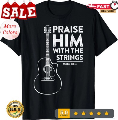 2025/Praise Him With The Strings Christian Worship Guitar T-Shirt