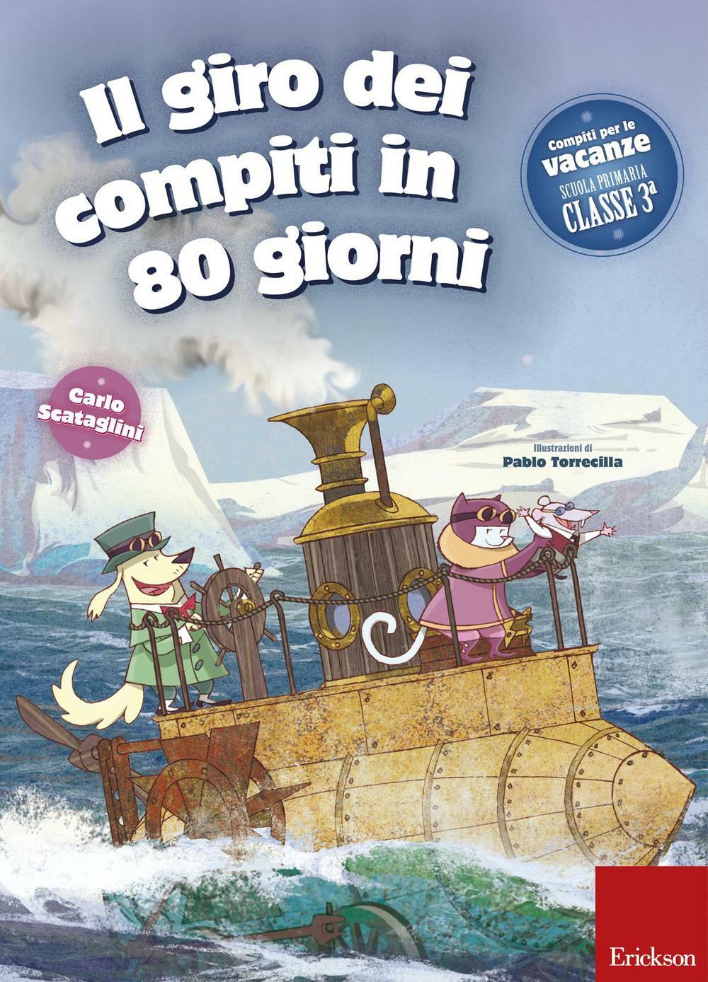 Il giro dei compiti in 80 giorni. Per la 3ª classe elementare - Scataglini Carlo