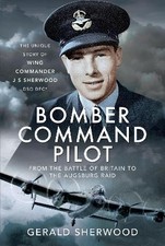 Bomber Command Pilot: From the Battle of Britain t