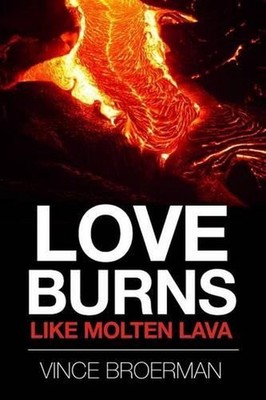 Love Burns Like Molten Lava by Vince Broerman (English) Paperback Book