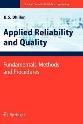 Applied Reliability and Quality: Fundamentals, Methods and Procedures by Balbir 