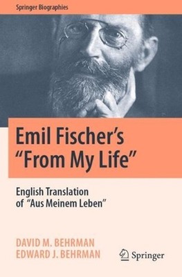 Emil Fischers From My Life: English Translation of ''Aus Meinem Leben'' by David