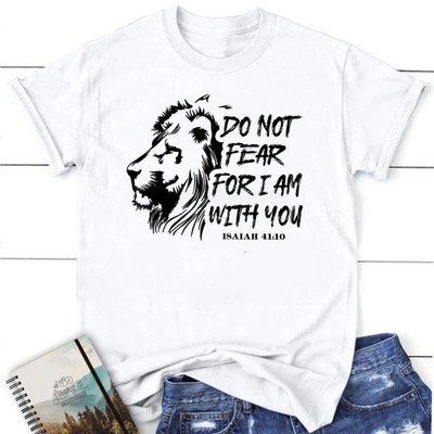 Christian T Shirt, Lion Of Judah, Do Not Fear For I Am With You, Blessed T Shirt