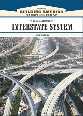 The Eisenhower Interstate System John Murphy New Book 9781604130