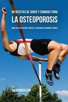90 Recetas De Jugos Y Comidas Para La Osteoporosis Joe Correa Taschenbuch 2017